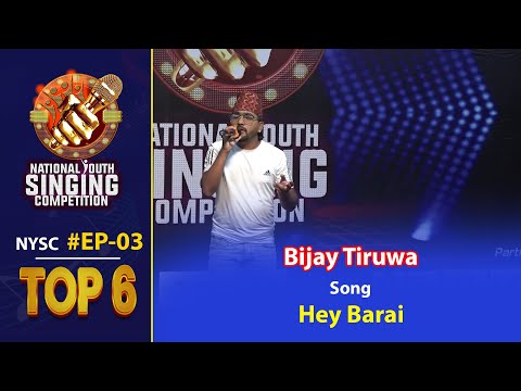 BIJAY TIRUWA &quot;HEY BARAI&quot; NATIONAL YOUTH SINGING COMPETITION| EPISODE 3|SEASON 1|TOP 6